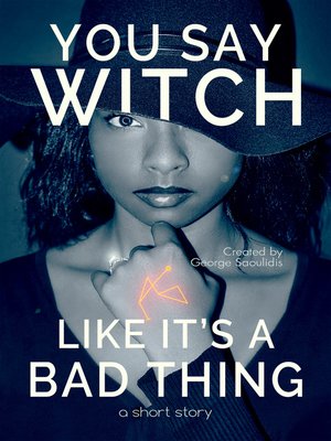 cover image of You Say Witch Like It's a Bad Thing